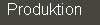 Produktion